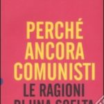 Perchè ancora comunisti